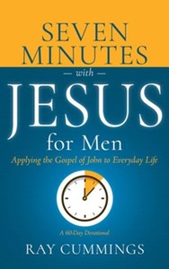 7 Minutes with Jesus for Men: Applying the Gospel of John to Everyday life