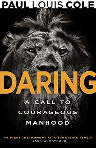 Men: Daring: A Call to Courageous Manhood