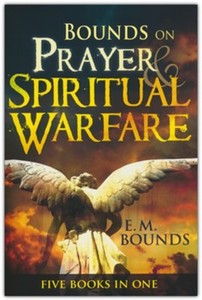 Prayer: Bounds on Prayer and Spiritual Warfare: 5 Books in One