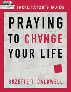 Praying to Change your Life Facilitator's Guide