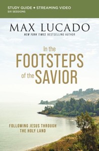 Bible Studies: In the Footsteps of the Savior Bible Study Guide plus Streaming Video: Following Jesus Through the Holy Land