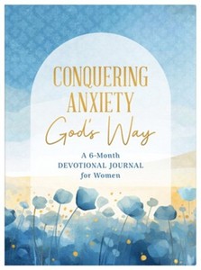 Devotional: Conquering Anxiety Gods Way: A 6 Month Devotional Journal for Women