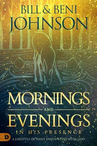 Devotional: Mornings and Evenings in His Presence: A Lifestyle of Daily Encounters with God paperback
