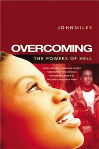 Biography: Overcoming the Powers of Hell: How a Movement of Prayer and Faith Defeated the 'Lord's Resistance Army' in Uganda