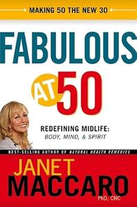 Health Healing: Fabulous at 50: Redefining Midlife: Body, Mind and Spirit
