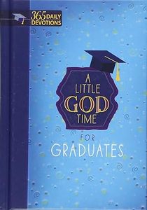 Little God Time for Graduates: 365 Daily Devotions