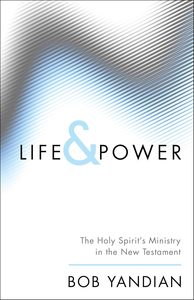 Holy Spirit: Life and Power: The Holy Spirit's Ministry in the New Testament