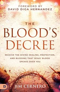 Blood's Decree: Receive the Divine Healing, Protection, and Blessing that J&hellip;