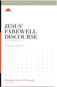 Knowing the Bible Jesus' Farewell Discourse