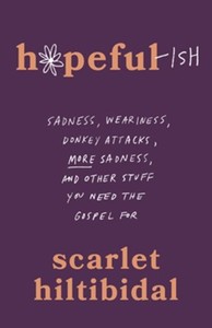 Hopeful-ish: Sadness, Weariness, Donkey Attacks, More Sadness, and Other Stuff Y&hellip;