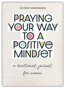 Praying Your Way to a Positive Mindset: A Devotional Journal for Women