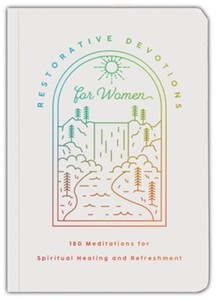 Restorative Devotions for Women: 180 Meditations for Spiritual Health and Refreshment