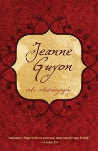 Biography: Jeanne Guyon: An Autobiography