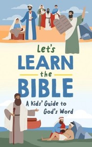 Let's Learn the Bible: A Kids Guide to Gods Word. Ages 8-12