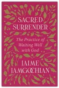 New Releases: Sacred Surrender: The Practice of Waiting Well with God