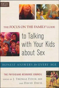 Health Healing: Focus on the Family© Guide to Talking with Your Kids about Sex, The: Honest Answers for Every Age