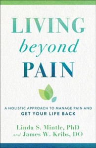 Health Healing: Living beyond Pain: A Holistic Approach to Manage Pain and Get Your Life Back