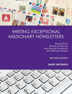 Writing Exceptional Missionary Newsletters: Essentials for Writing, Producing, a&hellip;