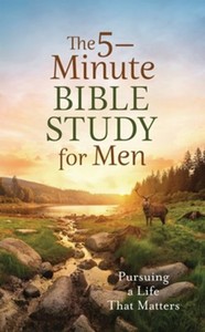 Bible Studies: 5 Minute Bible Study for Men: Pursing a Life that Matters