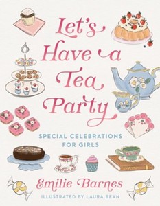 Primary: Lets Have a Tea Party: Special Celebrations for Girls Ages 8-12