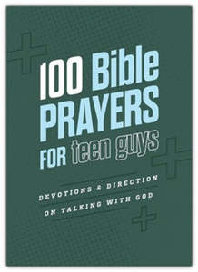 100 Bible Prayers for Teen Guys. Ages 13-20