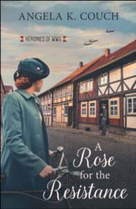 Fiction: Heroines of WWII #5 Rose for the Resistance