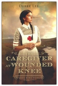 Fiction: Caregiver at Wounded Knee #4 Enduring Hope Series