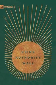 Resources: Using the Authority Well: A Concise Guide for Men