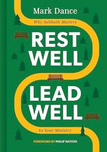 Rest Well, Lead Well: Why Sabbath Matters to Your Ministry