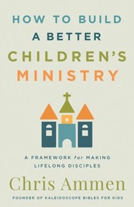 How to Build a Better Children’s Ministry: A Practical Children's Ministr&hellip;