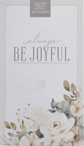 2027 Always Be Joyful Daily Planner - 1 Thessalonians 5:16