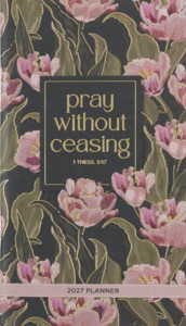 Seasonal: 2027 Pray Without Ceasing Daily Planner - 1 Thessalonians 5:17