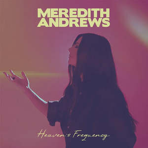 Heaven's Frequency CD Meredith Andrews