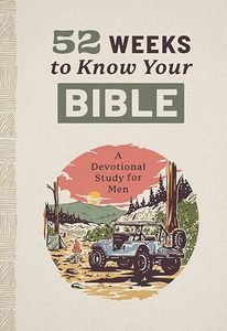 Bible Studies: 52 Weeks to Know Your Bible: A Devotional Study for Men