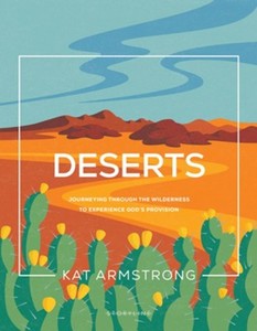 Bible Studies: Deserts: Journeying through the Wilderness to Experience Gods Provision