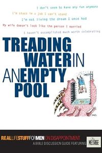 Treading Water in an Empty Pool: Real Life Stuff for Men on Disappointment