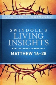 Swindoll's Living Insights New Testament Commentary Matthew 16–28