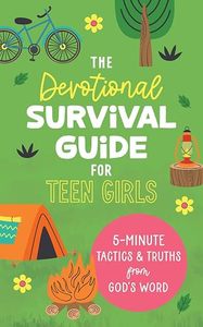 Devotional Survival Guide for Teen Girls: 5-Minute Tactics and Truths from God&a&hellip;