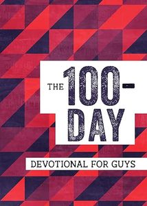 100-day Devotional for Guys. Ages 13 and up
