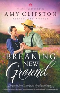 Fiction: Breaking New Ground (Amish Legacy Book 3)