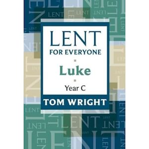 Lent For Everyone(Luke Yr C) - Tom Wright