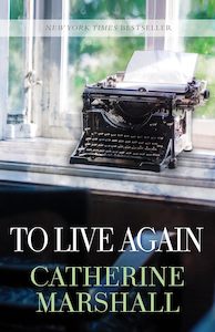 To Live Again by Catherine Marshall