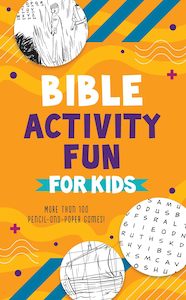 Kids: Bible Activity Fun for Kids: More Than 100 Pencil-and-paper Games!
