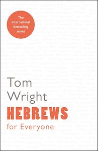 Commentaries: Hebrews for Everyone - Tom Wright