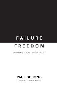 Nz Authors: Failure Freedom - Understand Failure Unlock Success - Paul De Jong