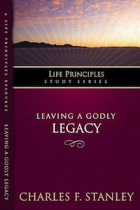 Marriage Family: Leaving A Godly Legacy (Life Principles Study Series) by Charles F. Stanley