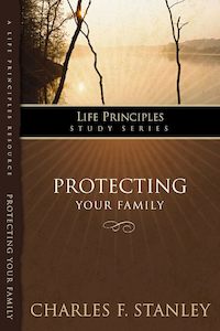 PROTECTING YOUR FAMILY by Charles Stanley