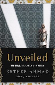 Islam: Unveiled: The Bible, The Qur'an, And Women - Esther Ahmad