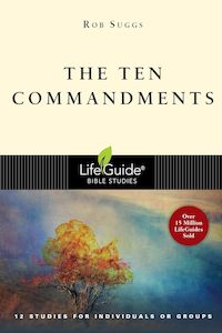 Lifeguide Bible Study - The Ten Commandments