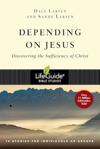 Lifeguide Bible Studies: Lifeguide Bible Study - Depending on Jesus